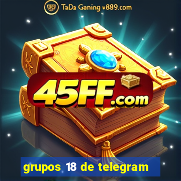 grupos 18 de telegram